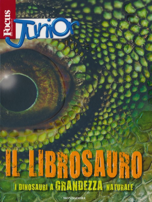 Focus Junior. Il librosauro. I diosauri a grandezza naturale