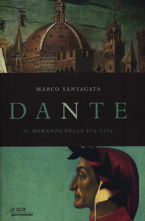 Dante. Il romanzo della sua vita
