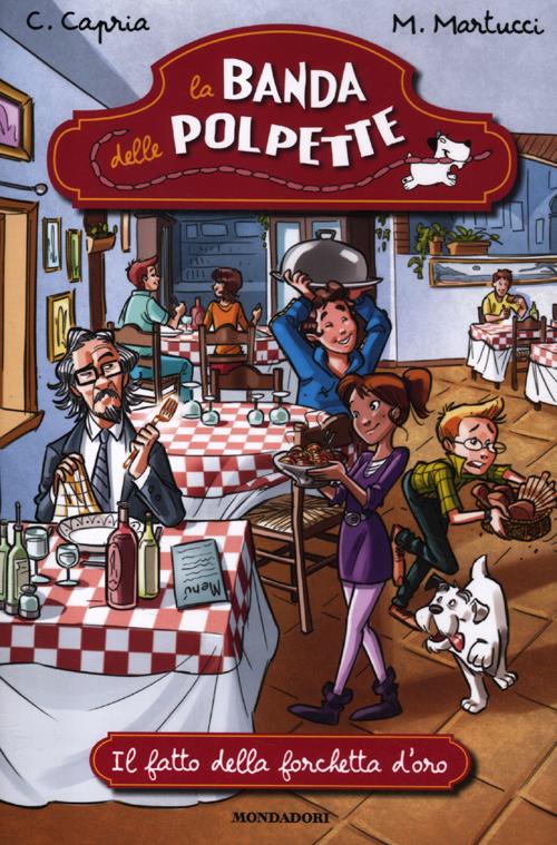 Il fatto della forchetta d'oro. La banda delle polpette. Vol. 2