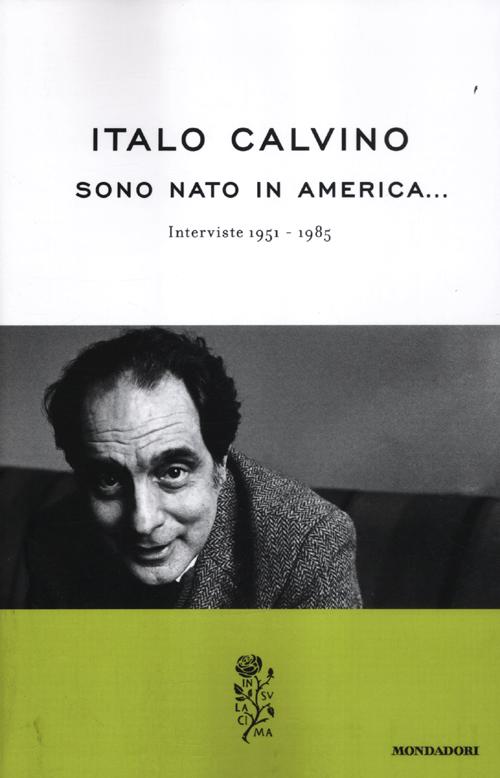Sono nato in America. Interviste 1951-1985