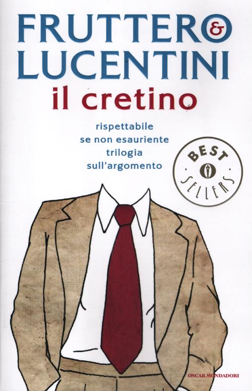 Il cretino. Rispettabile se non esauriente trilogia sull'argomento