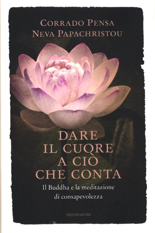 Dare il cuore a ciò che conta. Il Buddha e la meditazione di consapevolezza
