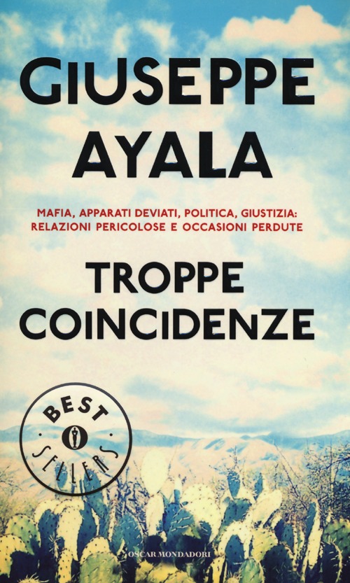 Troppe coincidenze. Mafia, politica, apparati deviati, giustizia: relazioni pericolose e occasioni perdute