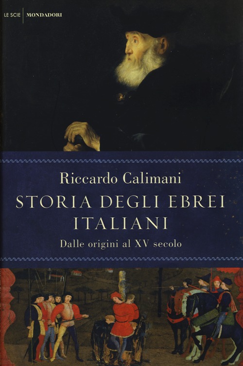 Storia degli ebrei italiani. Vol. 1: Dalle origini al XV secolo