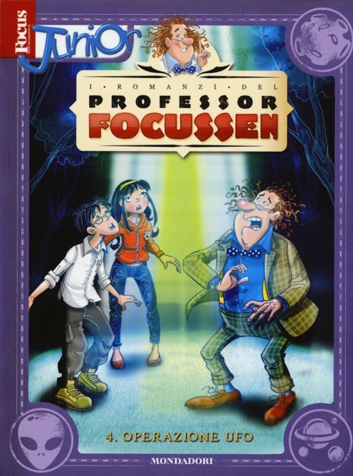Operazione UFO. I romanzi del Professor Focussen. Vol. 4