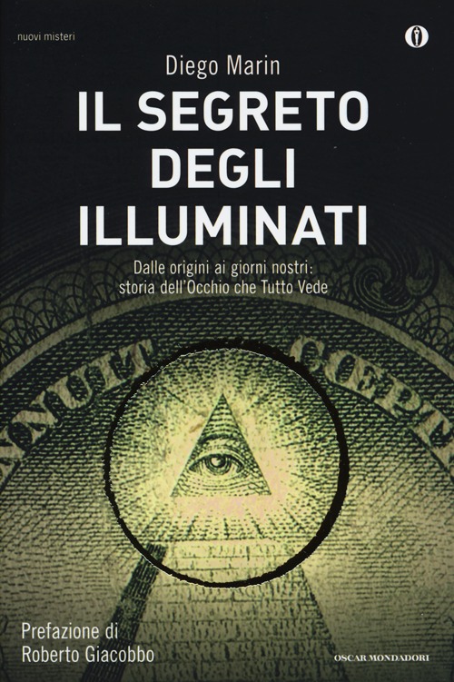 Il segreto degli illuminati. Dalle origini ai giorni nostri: storia dell'Occhio che Tutto Vede