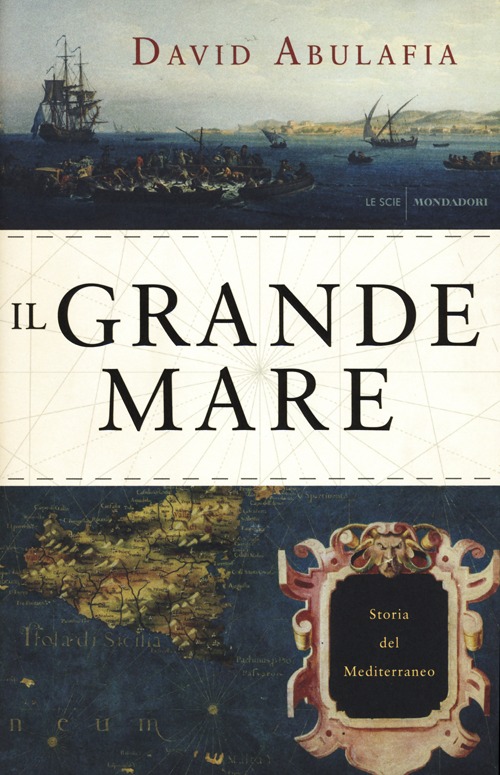 Il grande mare. Storia del Mediterraneo