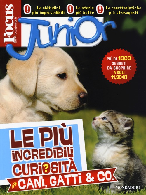 Focus Junior. Le più incredibili curiosità su cani, gatti & co.