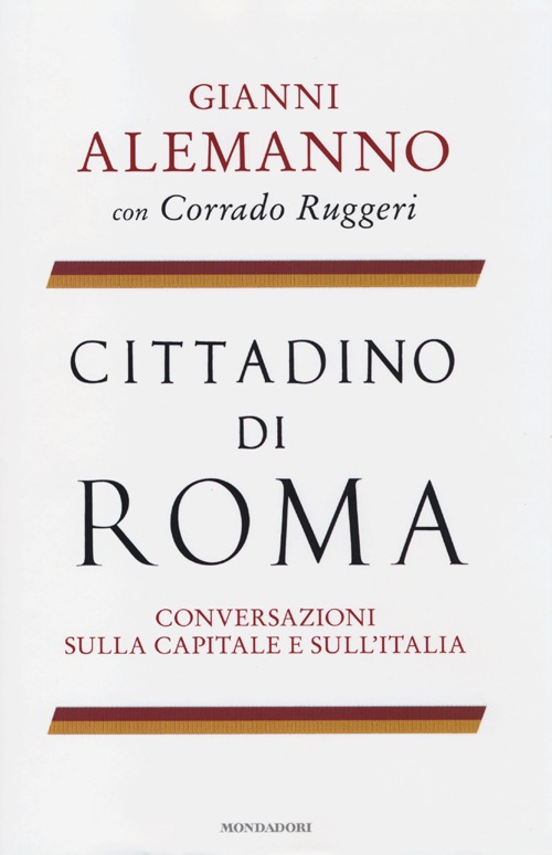 Cittadino di Roma. Conversazioni sulla capitale e sull'Italia