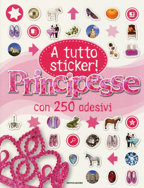Principesse. A tutto sticker! Con adesivi