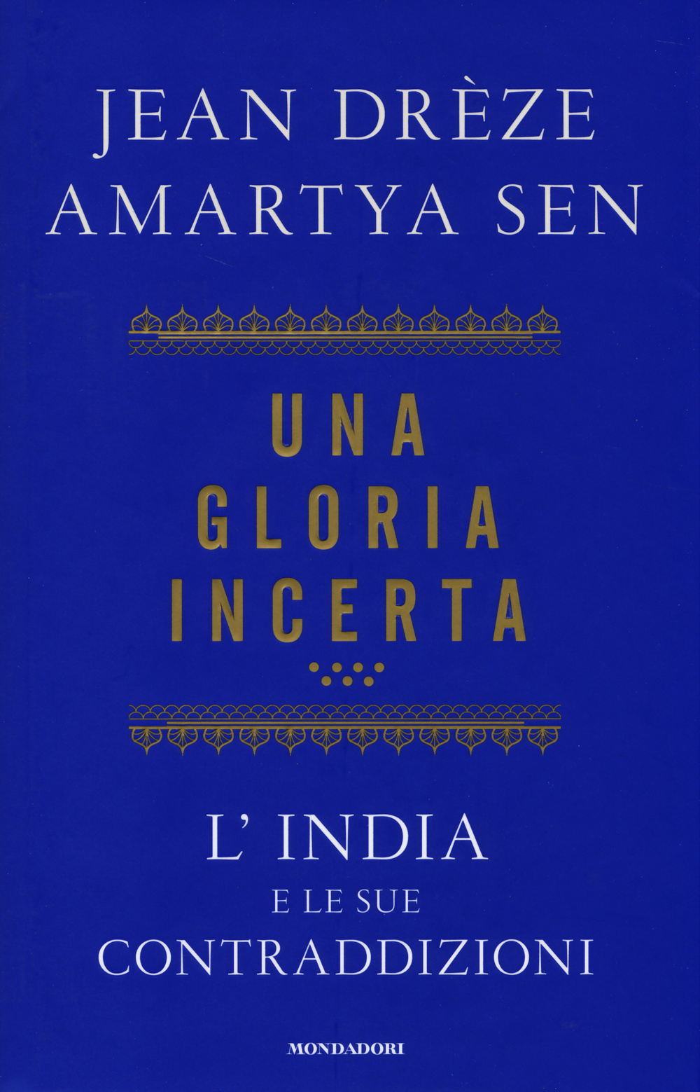 Una gloria incerta. L'India e le sue contraddizioni
