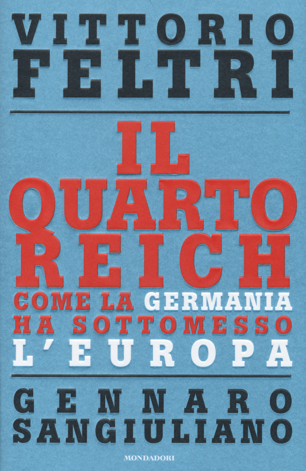 Il Quarto Reich. Come la Germania ha sottomesso l'Europa