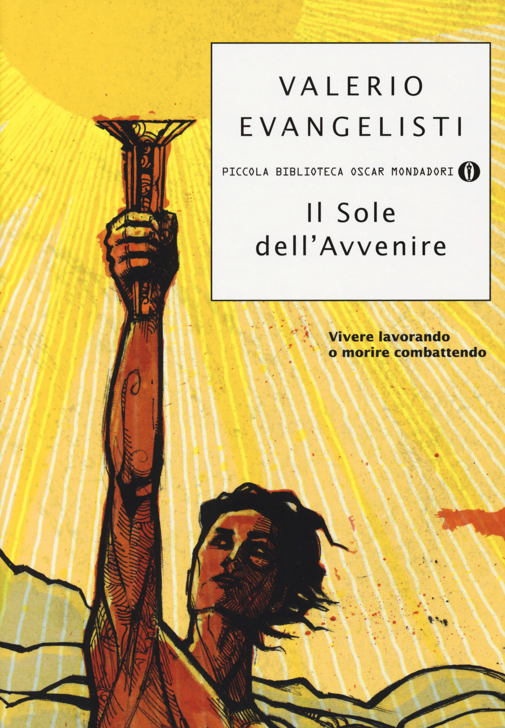 Vivere lavorando o morire combattendo. Il sole dell'avvenire. Vol. 1