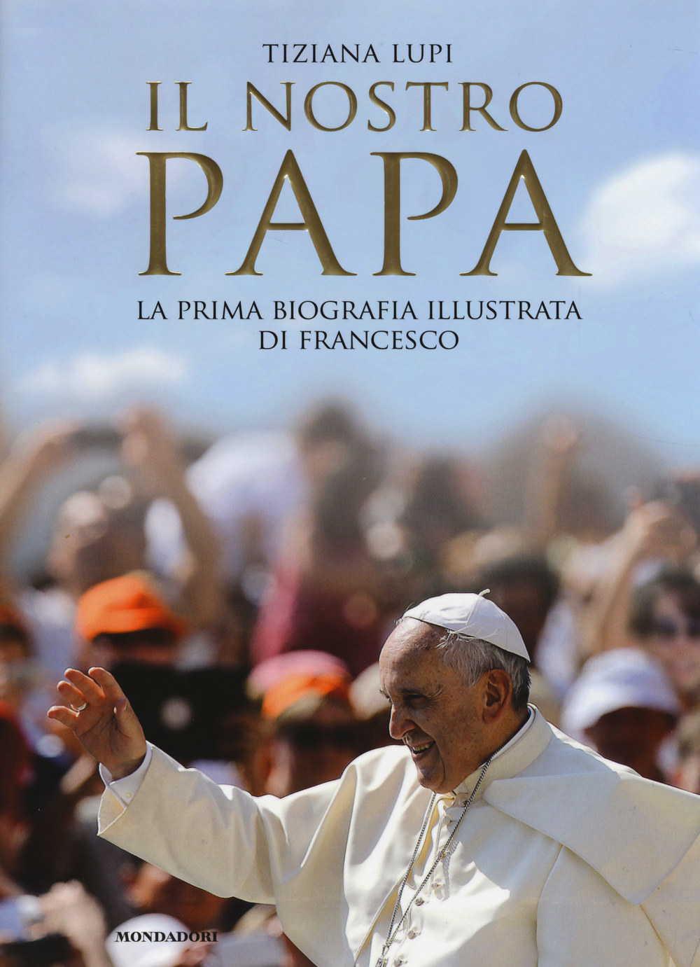 Il nostro papa. La prima biografia illustrata di Francesco
