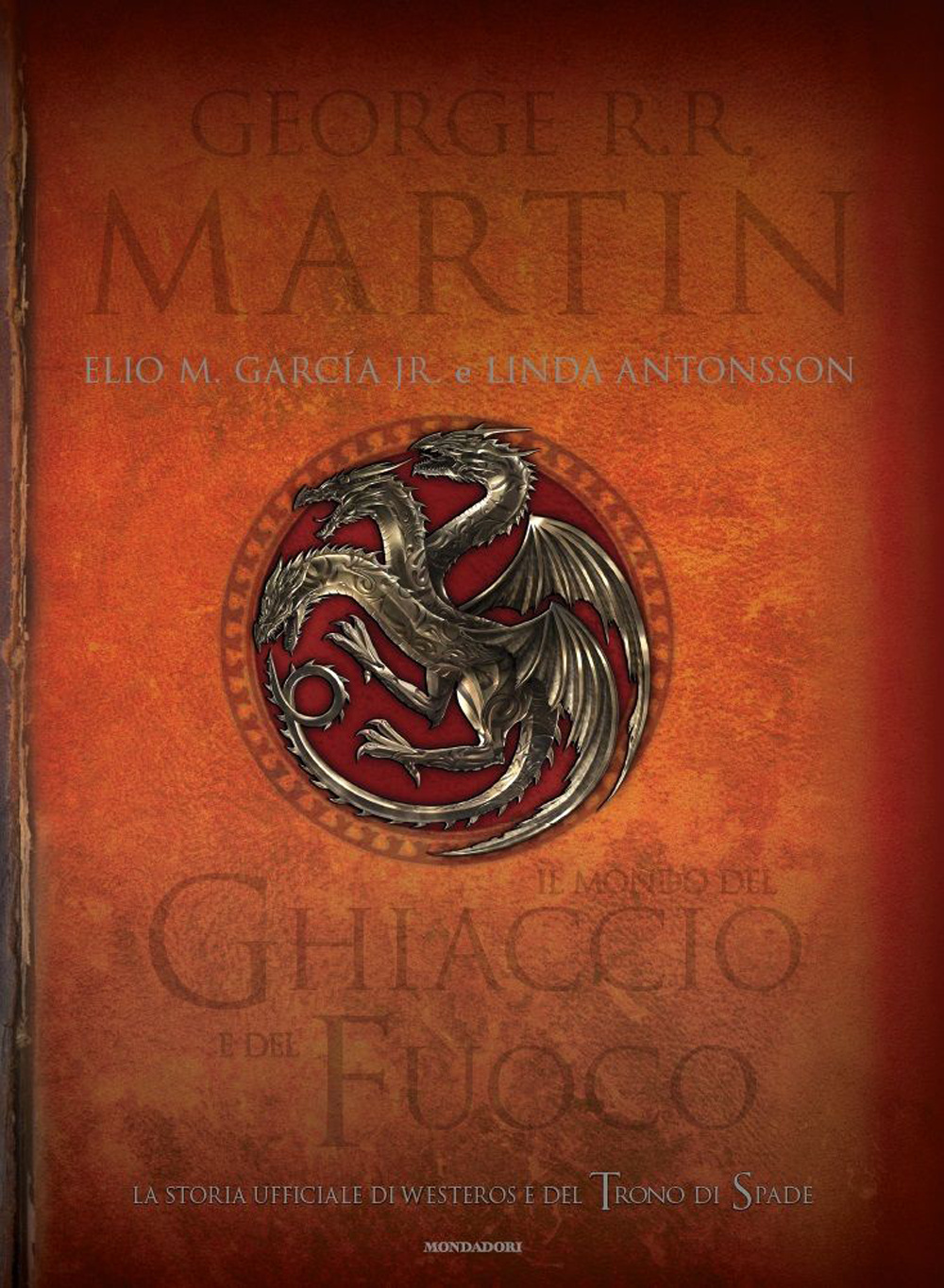 Il mondo del ghiaccio e del fuoco. La storia ufficiale di Westeros e del Trono di spade