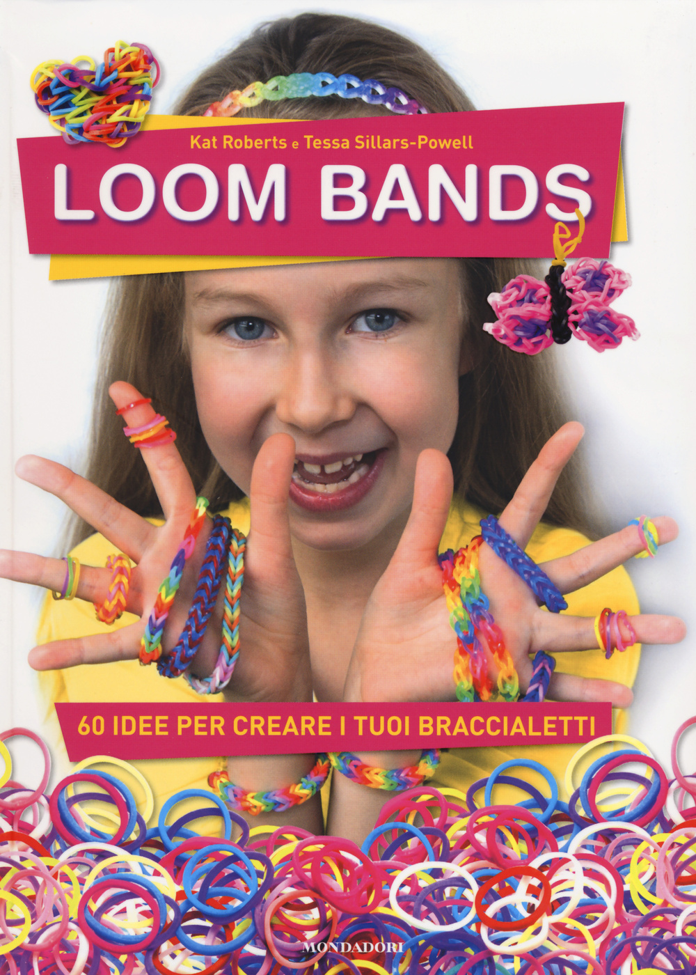 Loom bands. 60 idee per creare i tuoi braccialetti