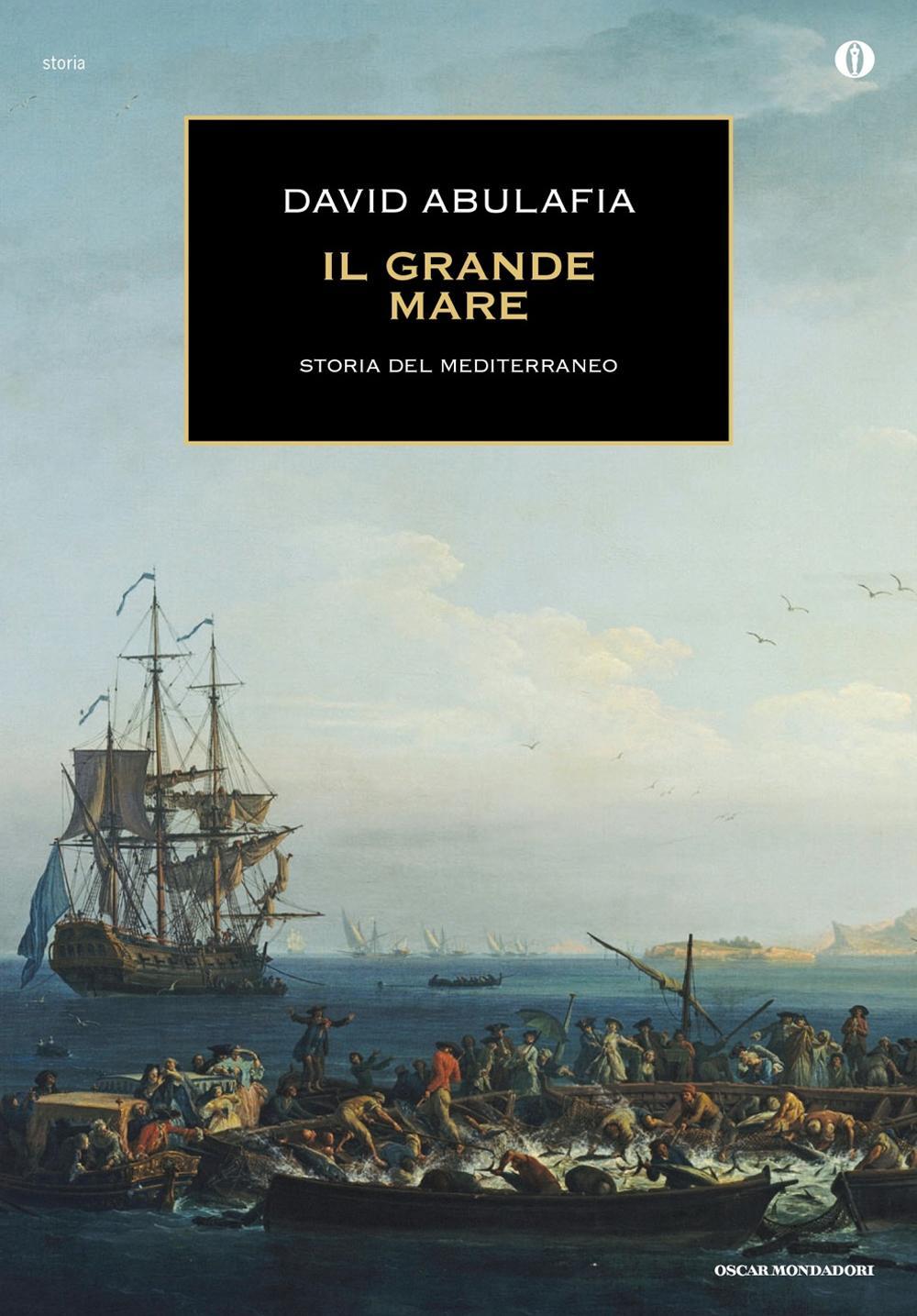 Il grande mare. Storia del Mediterraneo