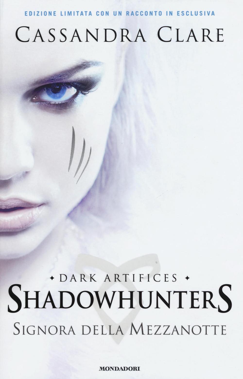 Signora della mezzanotte. Dark artifices. Shadowhunters. Vol. 1