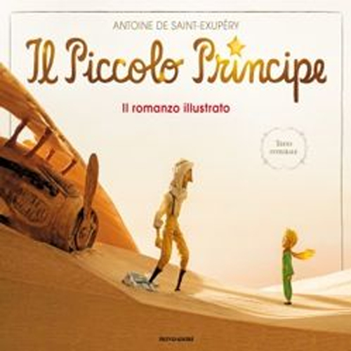 Il Piccolo Principe. Il romanzo illustrato