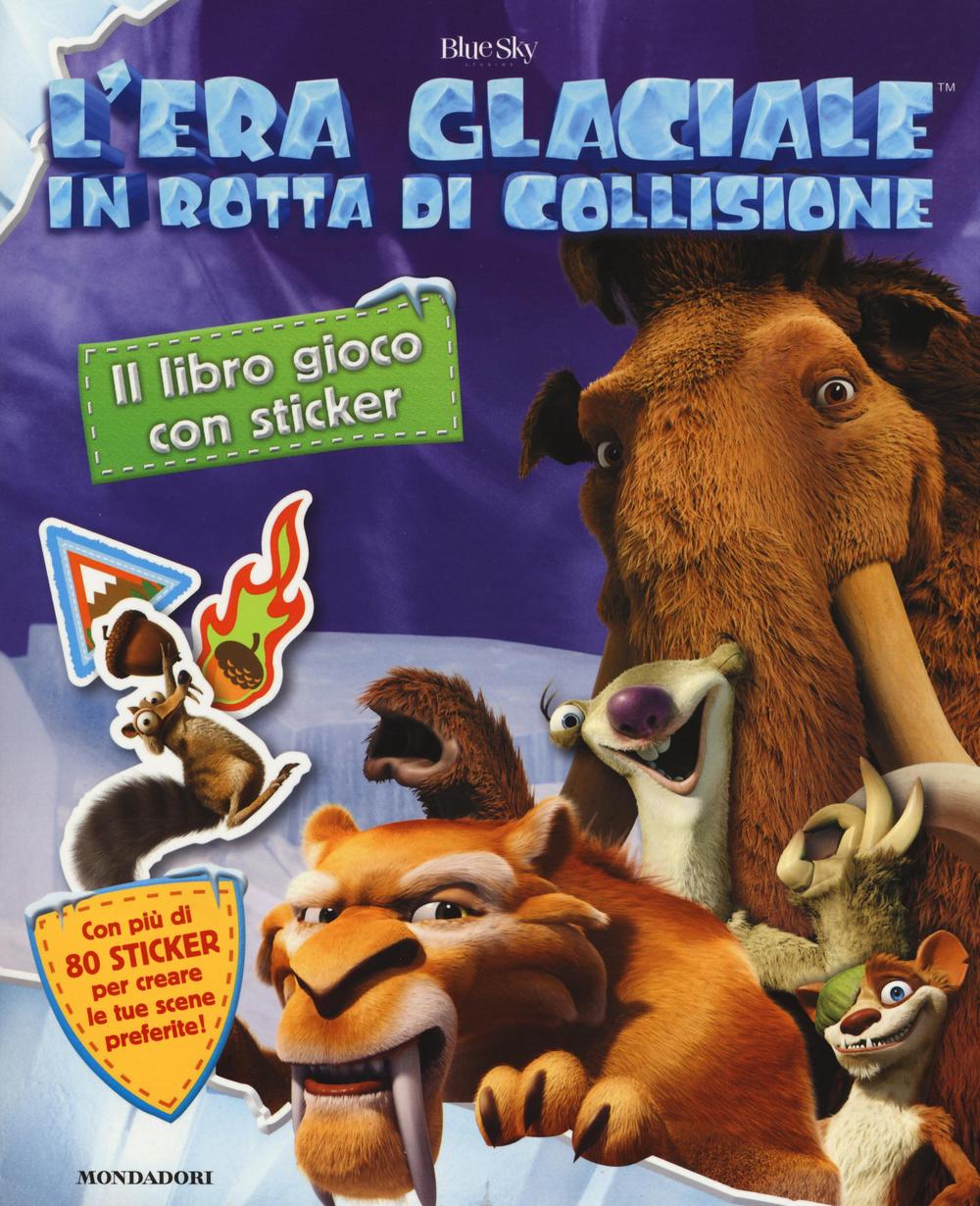 In rotta di collisione. L'era glaciale. Il libro gioco con sticker