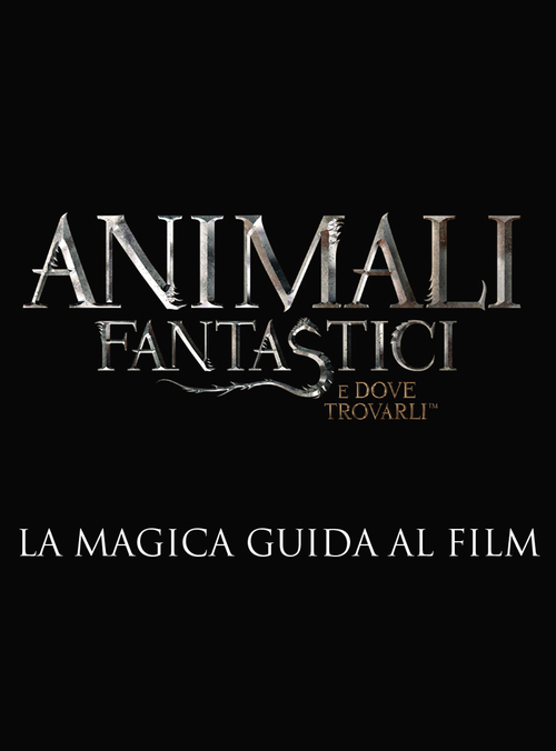 Animali fantastici e dove trovarli. La magica guida al film