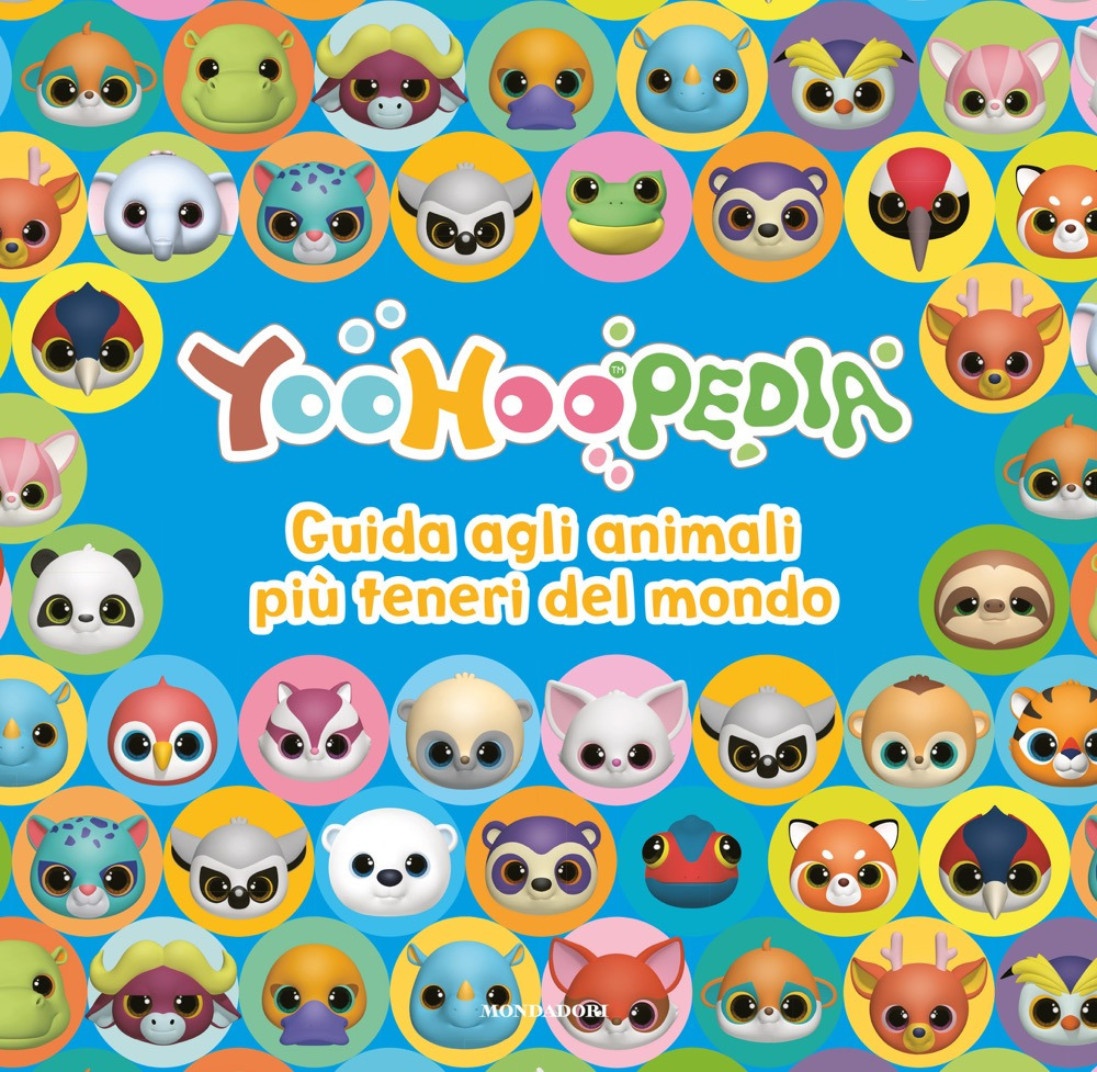Yoohoopedia. Guida agli animali più teneri del mondo