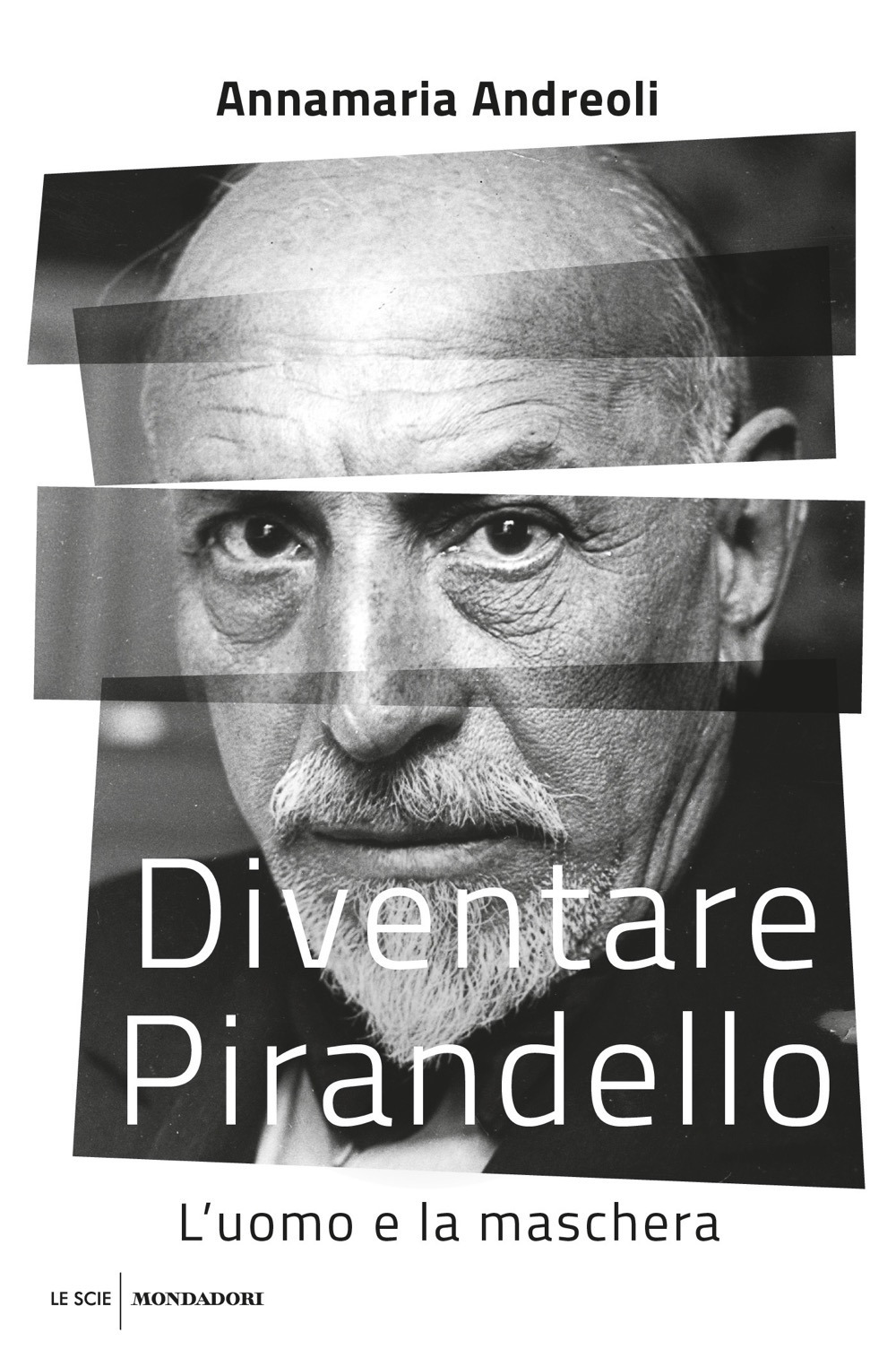 Diventare Pirandello. L'uomo e la maschera