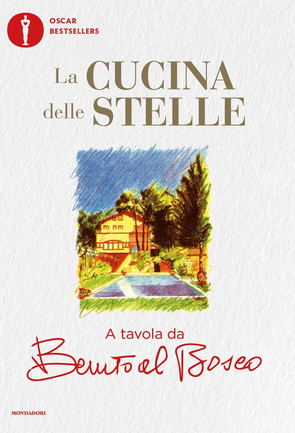 La cucina delle stelle. A tavola da Benito al Bosco
