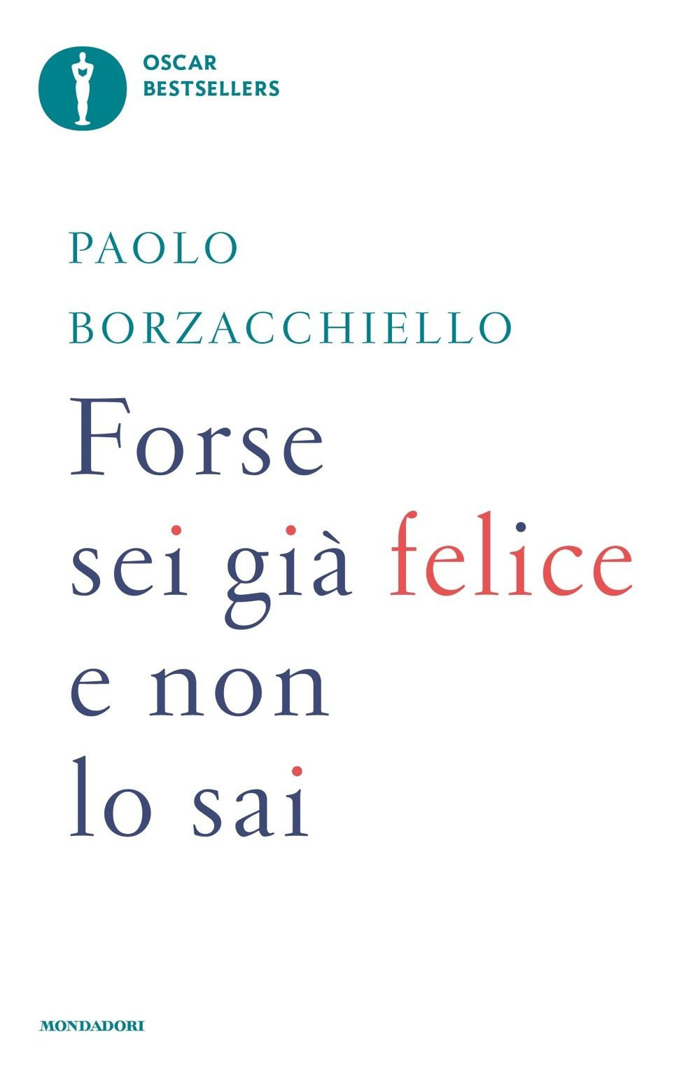 Forse sei già felice e non lo sai