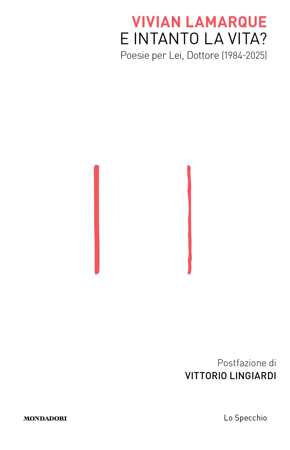 E intanto la vita? Poesie per Lei, Dottore (1984-2025)