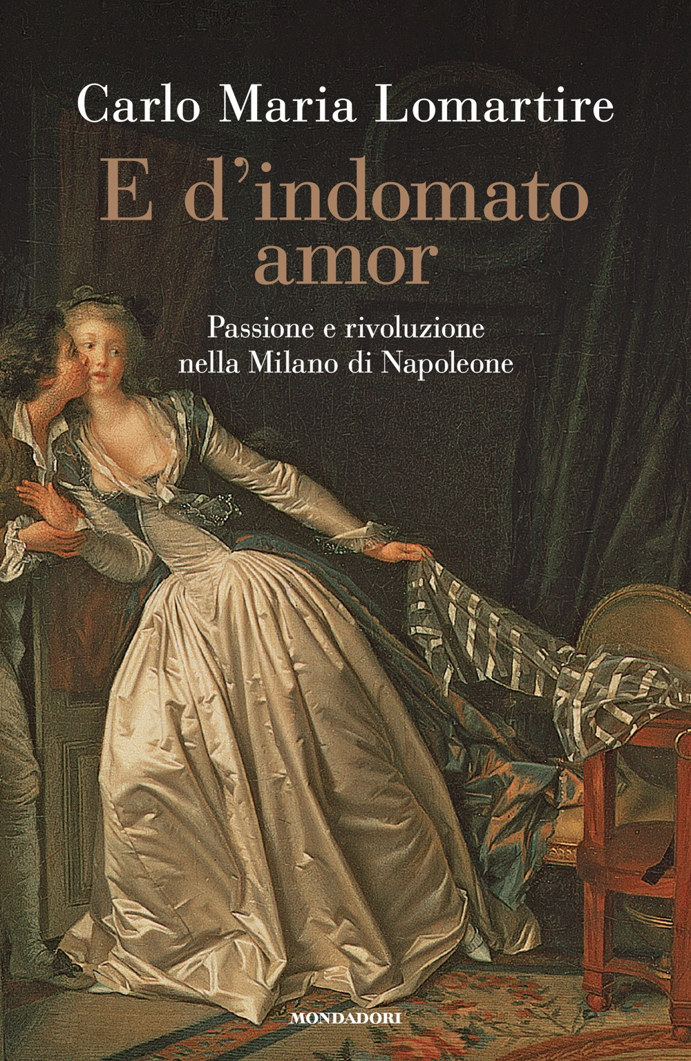 E d'indomato amor. Passione e rivoluzione nella Milano di Napoleone