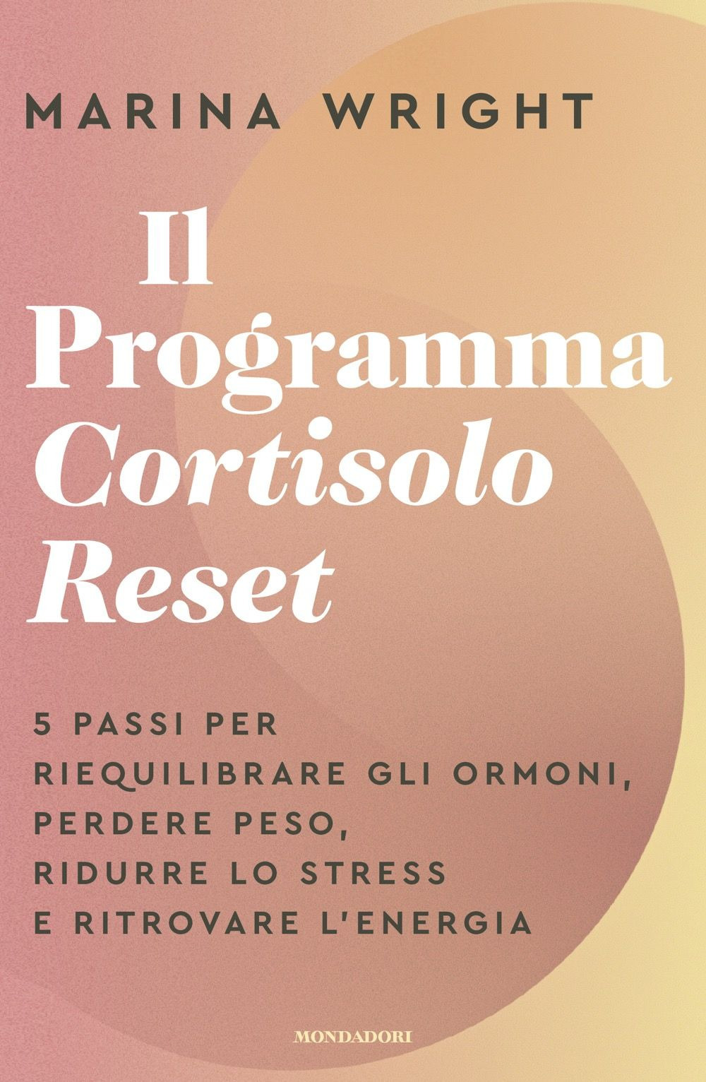 Il Programma Cortisolo Reset. 5 passi per riequilibrare gli ormoni, perdere peso, ridurre lo stress e ritrovare l'energia