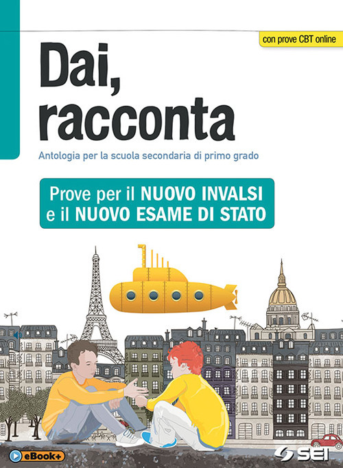 Dai, racconta. Prove per il nuovo INVALSI e il nuovo esame di Stato. Per la Scuola media