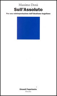 Sull'assoluto. Per una reinterpretazione dell'idealismo hegeliano