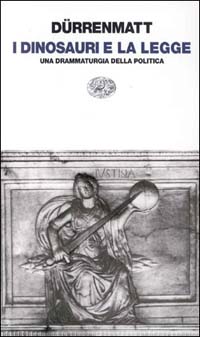 I dinosauri e la legge. Una drammaturgia della politica