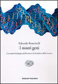 I nostri geni. La natura biologica dell'uomo e le frontiere della ricerca