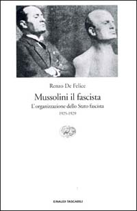Mussolini il fascista. Vol. 2: L' organizzazione dello Stato fascista (1925-1929)