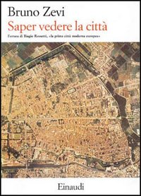 Saper vedere la città.  Ferrara di Biagio Rossetti, «la prima città moderna d'Europa»