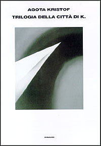 Trilogia della città di K. Il grande quaderno-La prova-La terza menzogna