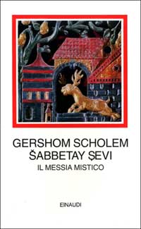 Sabbetay Sevi. Il messia mistico. 1626-1676