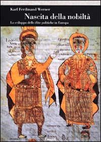 La nascita della nobiltà. Lo sviluppo delle élite politiche in Europa