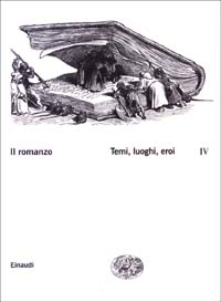 Il romanzo. Vol. 4: Temi, luoghi, eroi