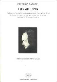 Eyes wide open. Nel racconto dello sceneggiatore di Eyes wide shut l'ultima occasione per ascoltare «In diretta» la voce di Stanley Kubrick