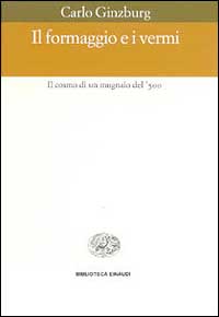 Il formaggio e i vermi. Il cosmo di un mugnaio del '500