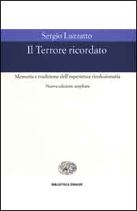 Il Terrore ricordato. Memoria e tradizione dell'esperienza rivoluzionaria