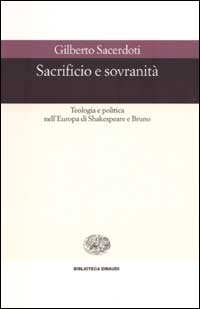 Sacrificio e sovranità. Teologia e politica nell'Europa di Shakespeare e Bruno