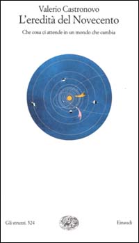 L'eredità del Novecento. Che cosa ci attende in un mondo che cambia