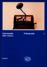 Enciclopedia della musica. Vol. 1: Il Novecento