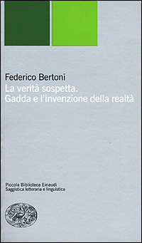 La verità sospetta. Gadda e l'invenzione della realtà