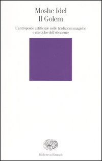Il Golem. L'antropoide artificiale nelle tradizioni magiche e mistiche dell'ebraismo